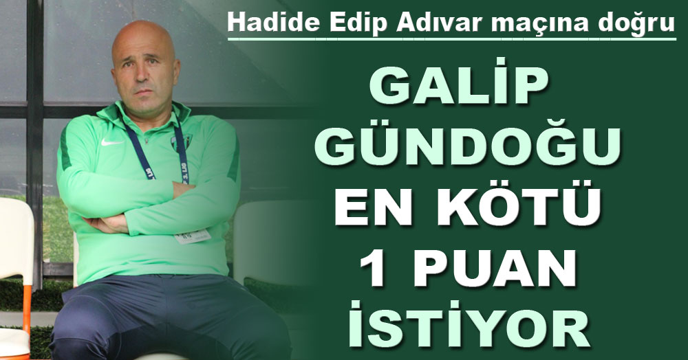 Gündoğdu en kötü 1 puan istiyor