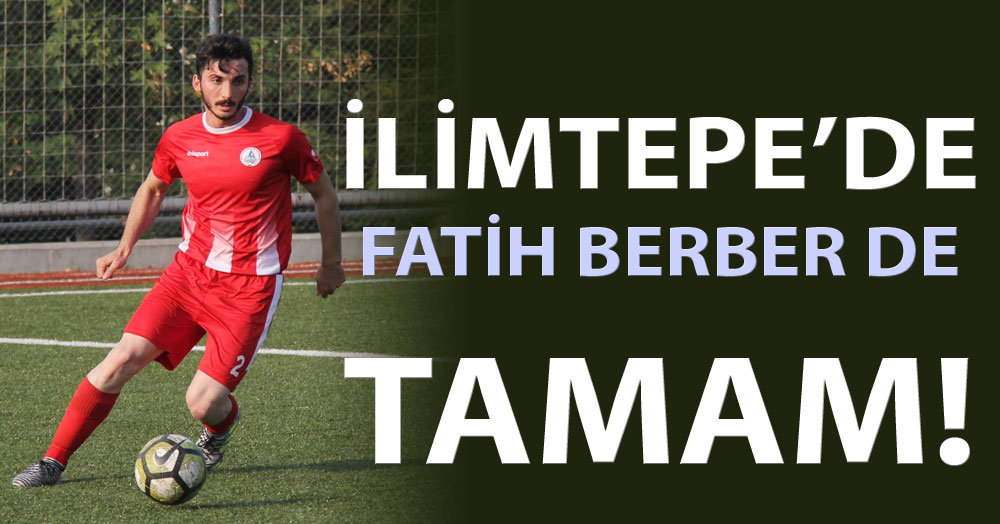 İlimtepe’de Fatih Berber de tamam