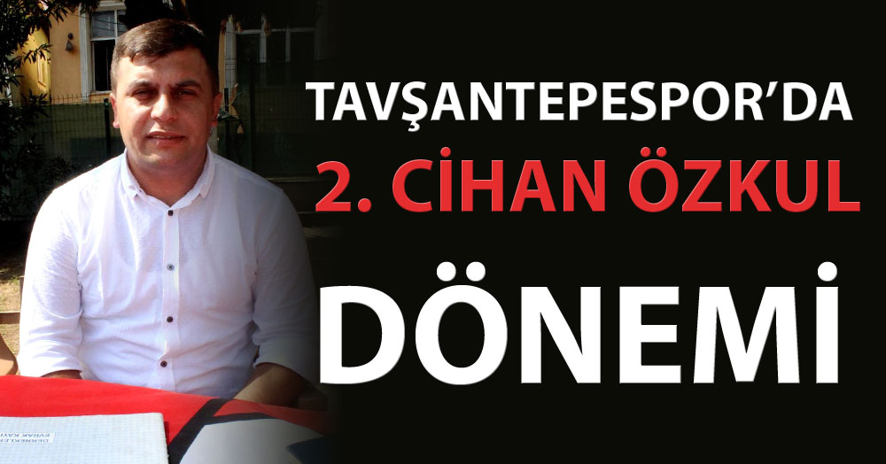 Tavşantepespor 3 yıl Cihan Özkul’a emanet