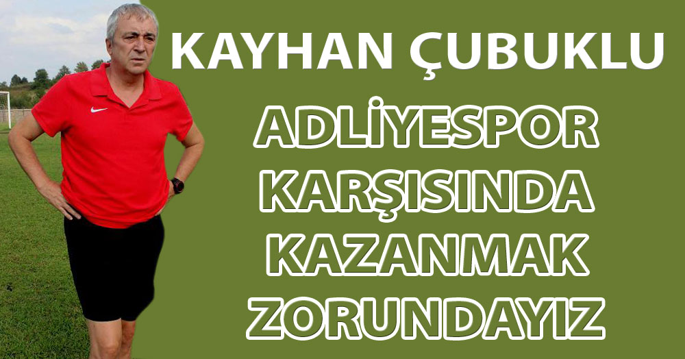 Çubuklu: Kazanmak zorundayız