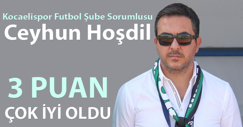 Ceyhun Hoşdil: 3 puan çok iyi oldu