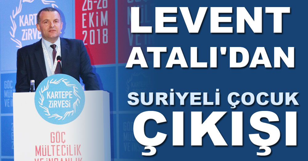 Levent Atalı'dan Suriyeli Çocuk çıkışı