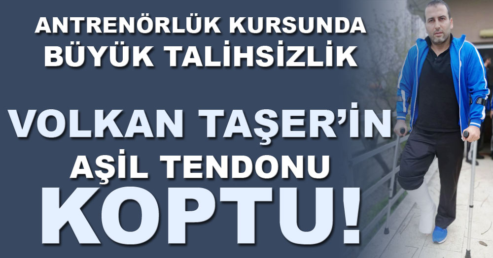 Volkan Taşer’in büyük şanssızlığı!