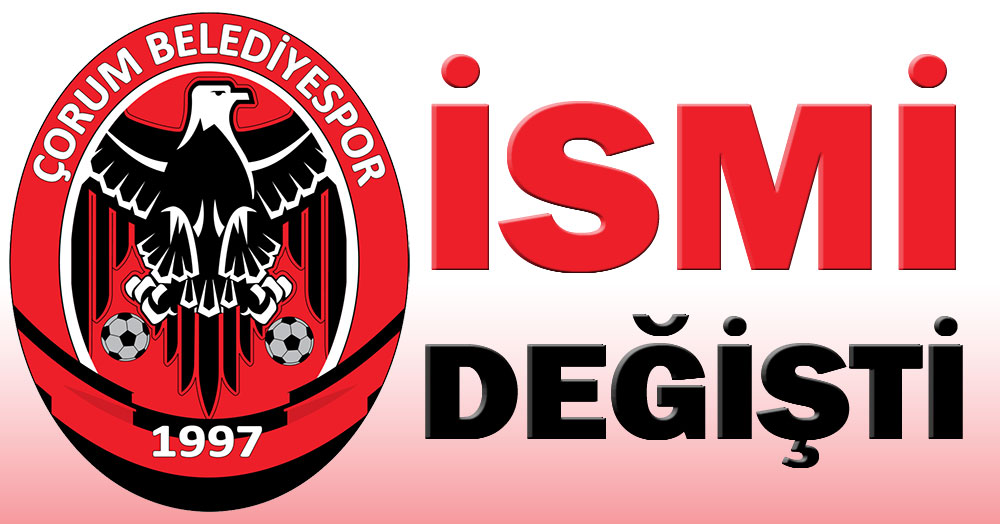 Çorum Belediyespor’un yeni adı…