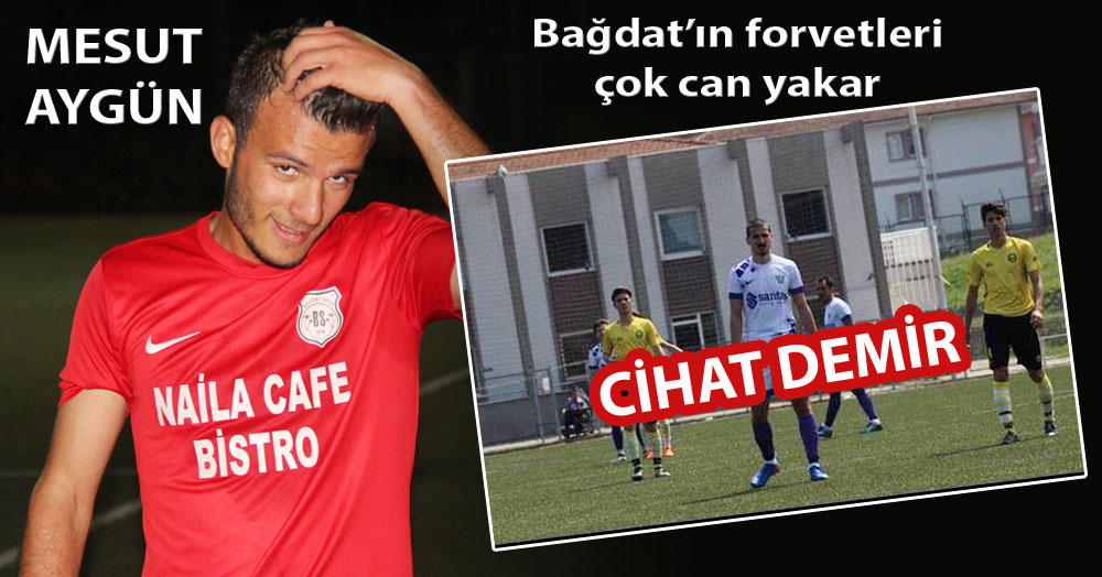 Bağdat’ın forvetleri çok can yakar!