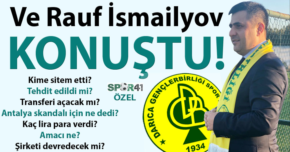 Ve Rauf İsmailyov konuştu!