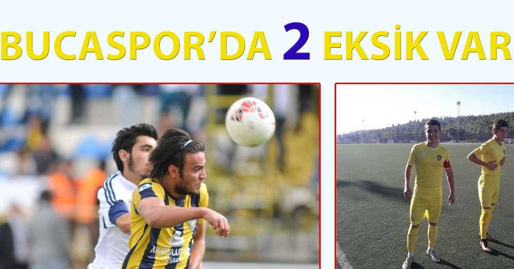Bucaspor’da iki önemli eksik var