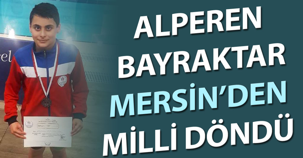 Alperen Bayraktar, Mersin’den Milli döndü!
