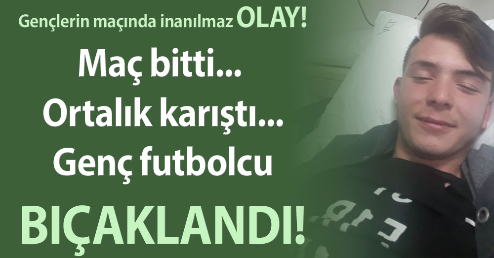 Genç futbolcuyu bıçakladılar!