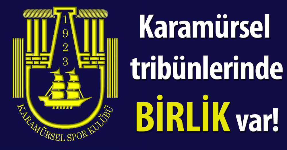 Karamürsel tribünlerinde BİRLİK var!