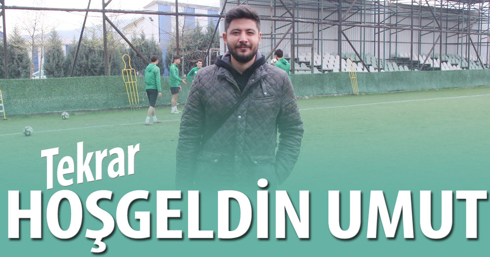 Tekrar hoş geldin Umut!