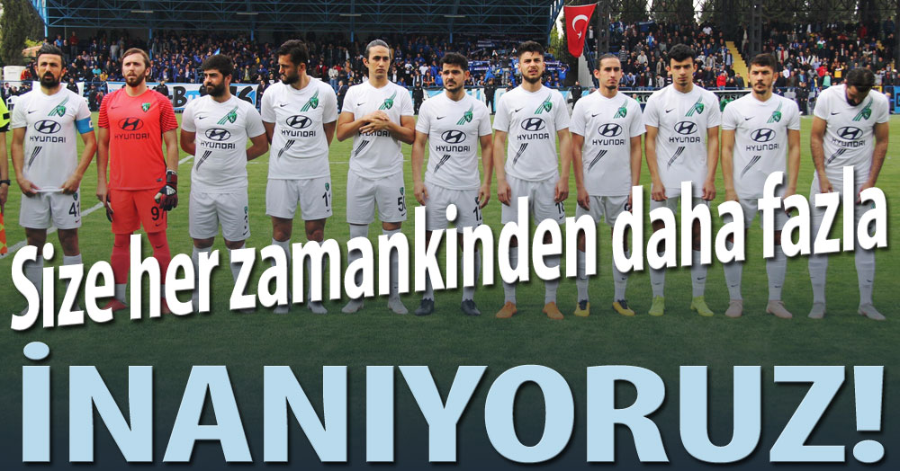 Size daha fazla İNANIYORUZ! 