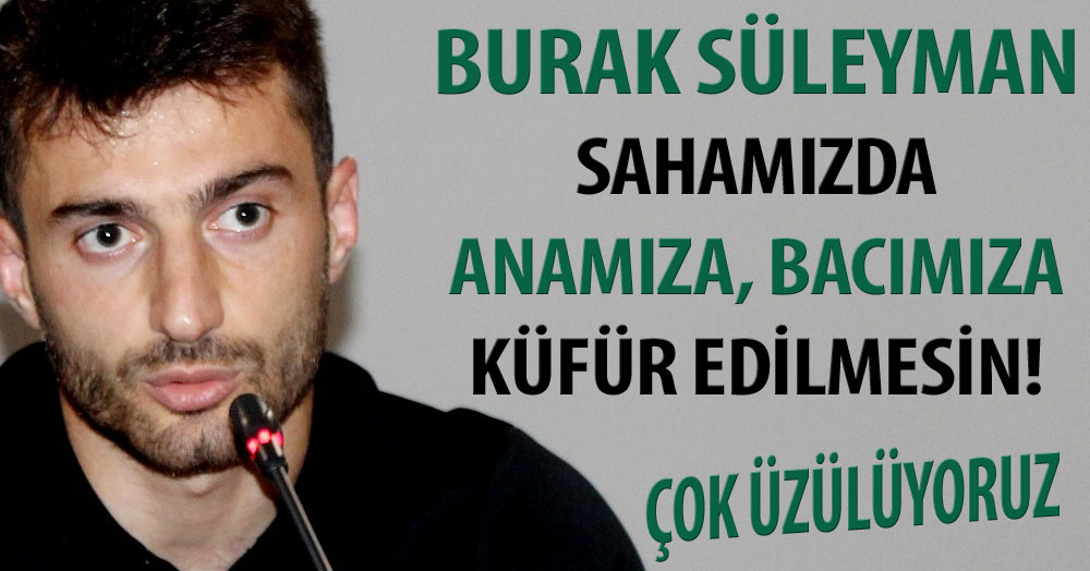 İç sahada anamıza, bacımıza küfür edilmesin!