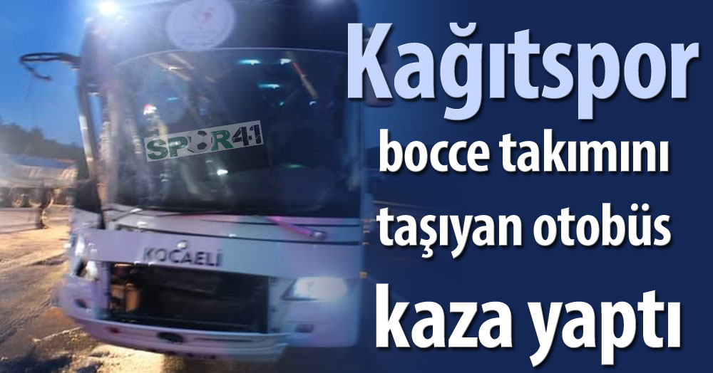 Kağıtspor bocce takımını taşıyan otobüs kaza yaptı