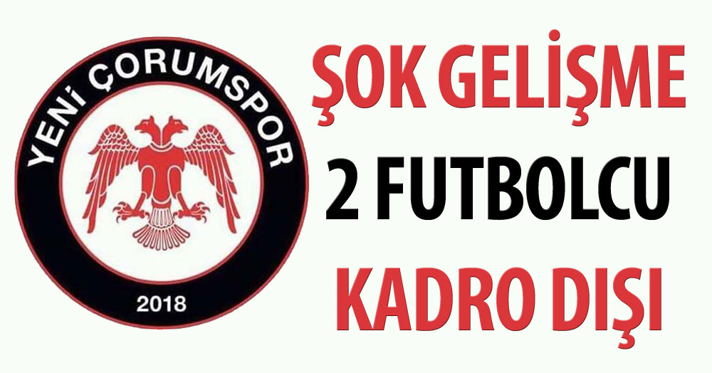 Yeni Çorumspor’da şok gelişme!