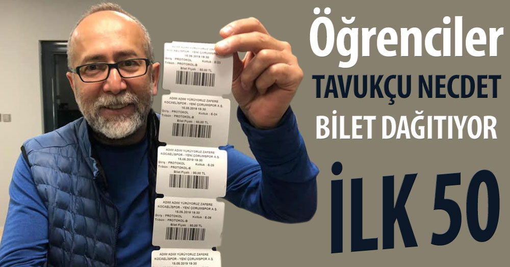 Tavukçu Necdet bilet dağıtıyor!