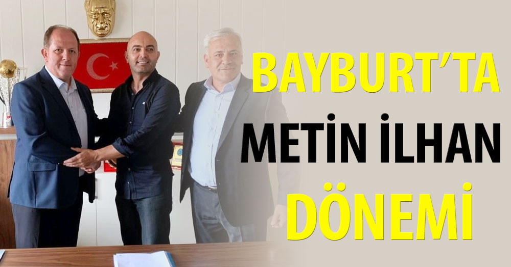 Bayburt’un hocası Metin İlhan oldu