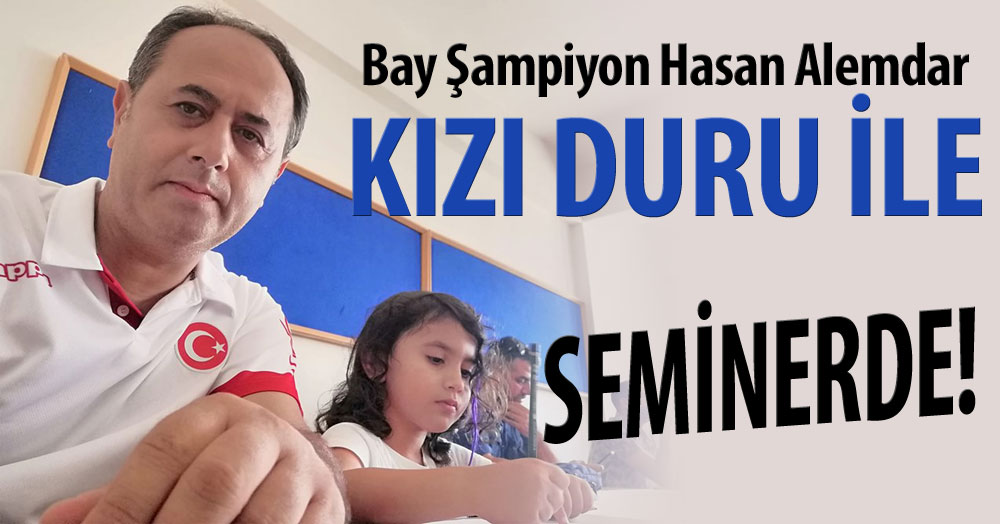 Bay Şampiyon, kızı Duru ile seminere katılıyor