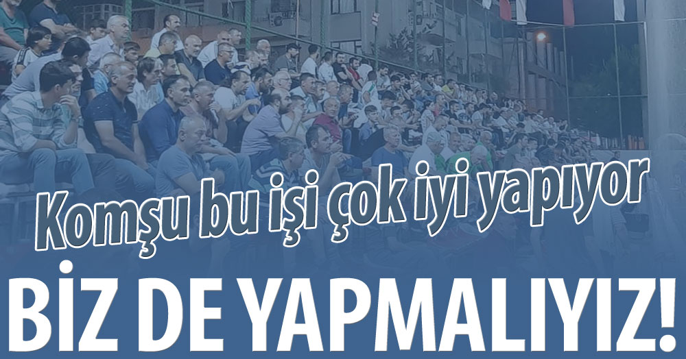 Bizim de yapmamız lazım... Ki yapabiliriz de..!