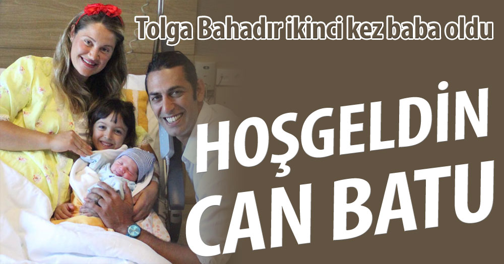 Tolga Bahadır ikinci kez baba oldu