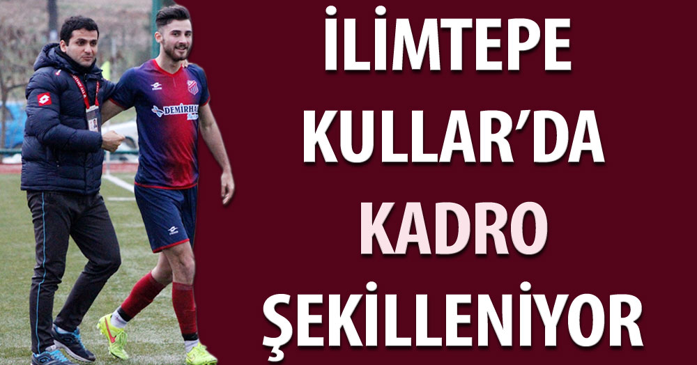 İlimtepe Kullar’da kadro şimdilik 19 kişi