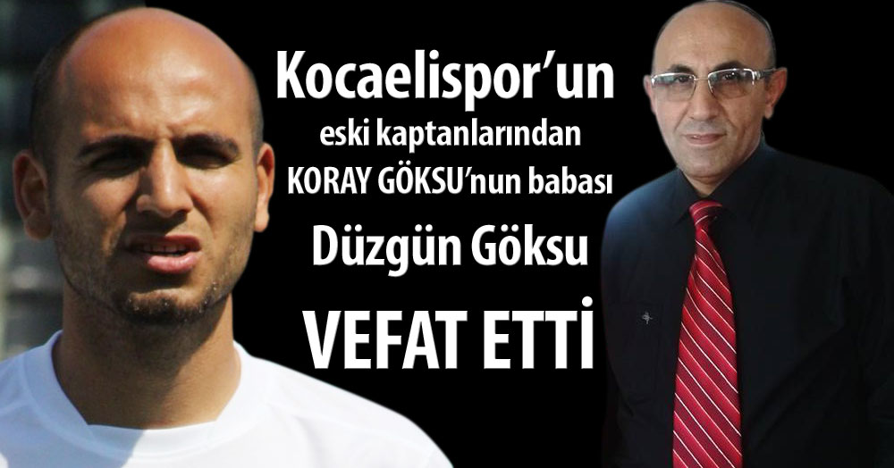 Koray Göksu’nun babası vefat etti