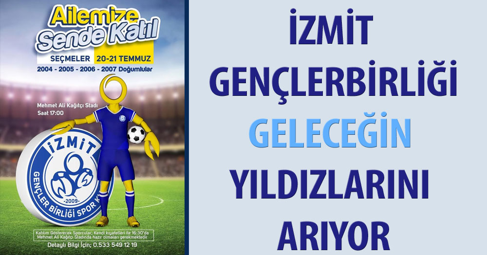 İzmit Gençlerbirliği seçme yapıyor