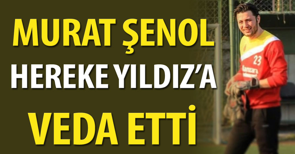 Murat Şenol, Hereke’ye veda etti