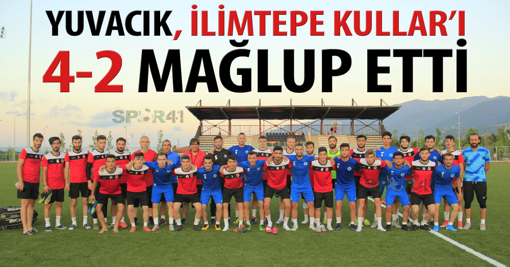 Yuvacık, İlimtepe Kullar’ı 4-2 mağlup etti
