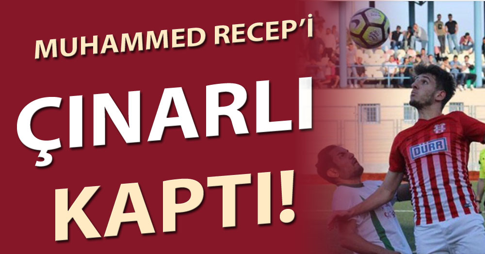 Muhammed Recep’i Çınarlıspor kaptı!