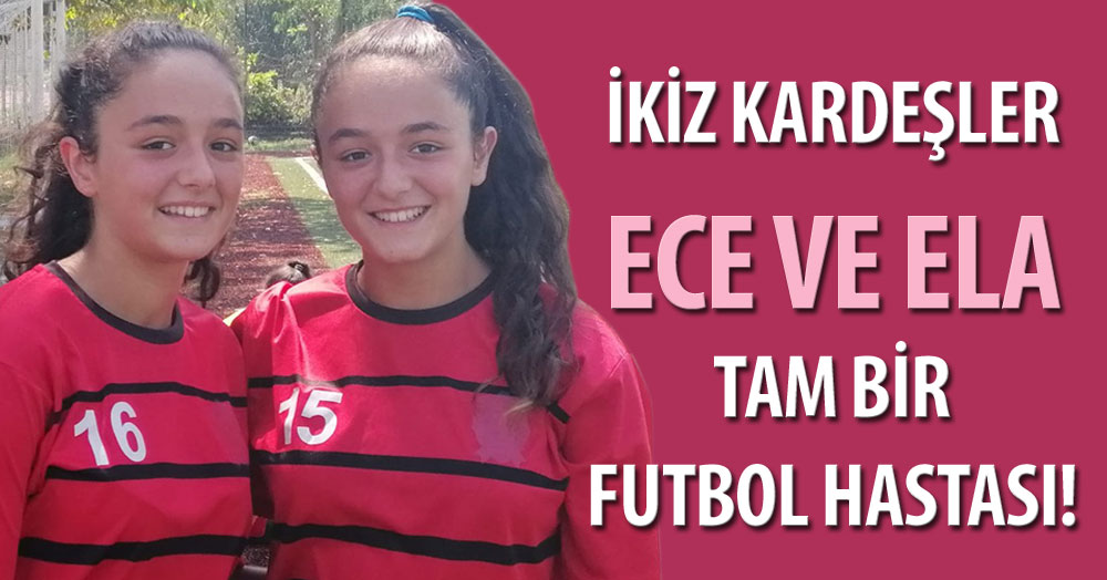 Ece ve Ela tam bir futbol hastası