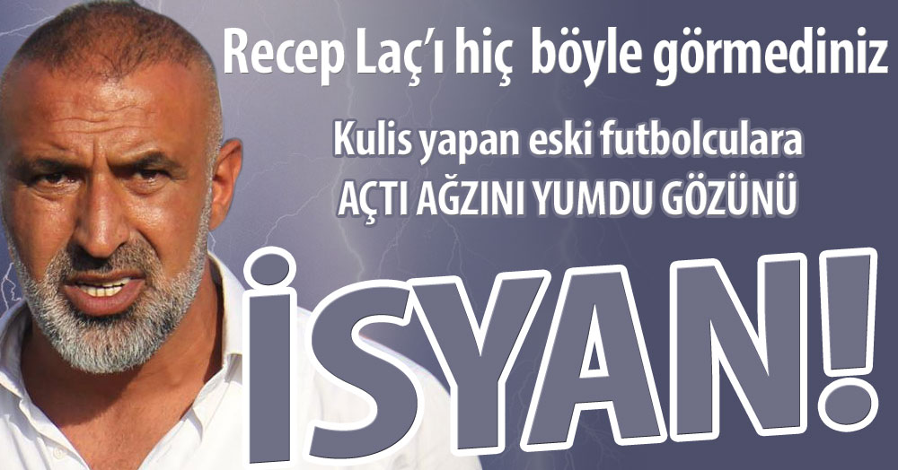 Recep Laç’ı isyan ettiren olay!