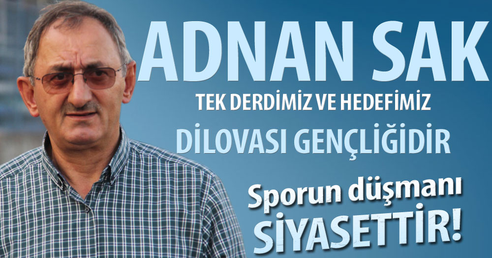 Adnan Sak: Derdimiz ve hedefimiz Dilovası gençliğidir