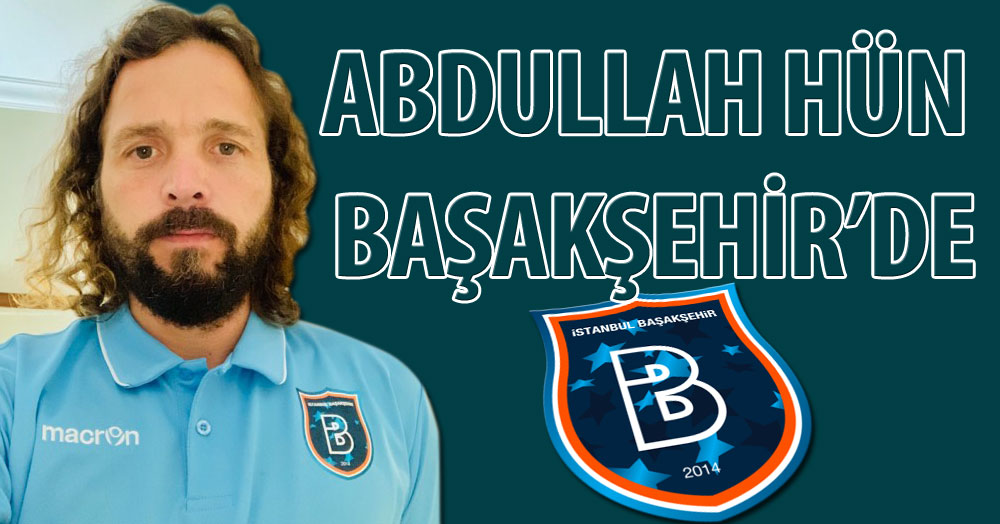 Abdullah Hün Başakşehir’de