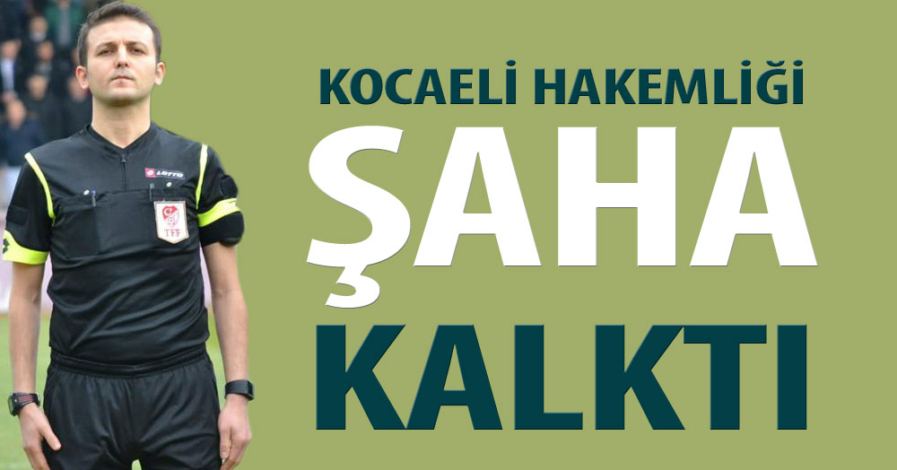 Kocaeli hakemliği şaha kalktı