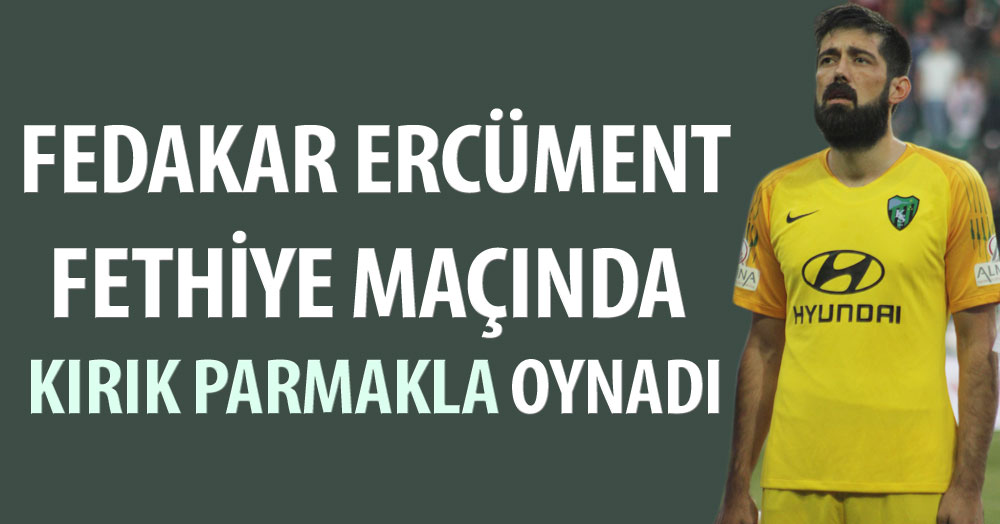 Fedakar Ercüment kırık parmakla oynadı