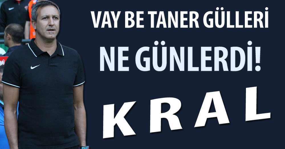 Taner Gülleri için farklı bir maçtı