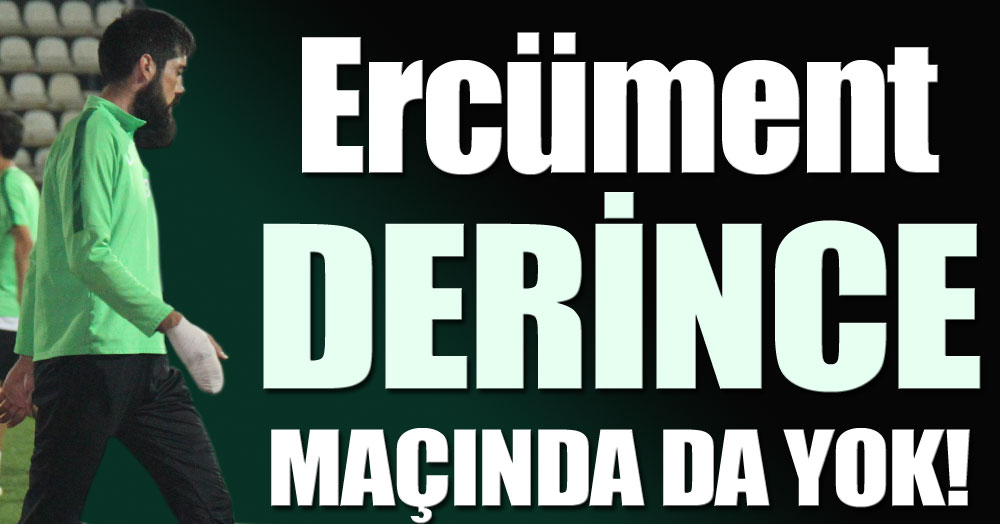 Kaleci Ercüment, Derince maçında da yok!