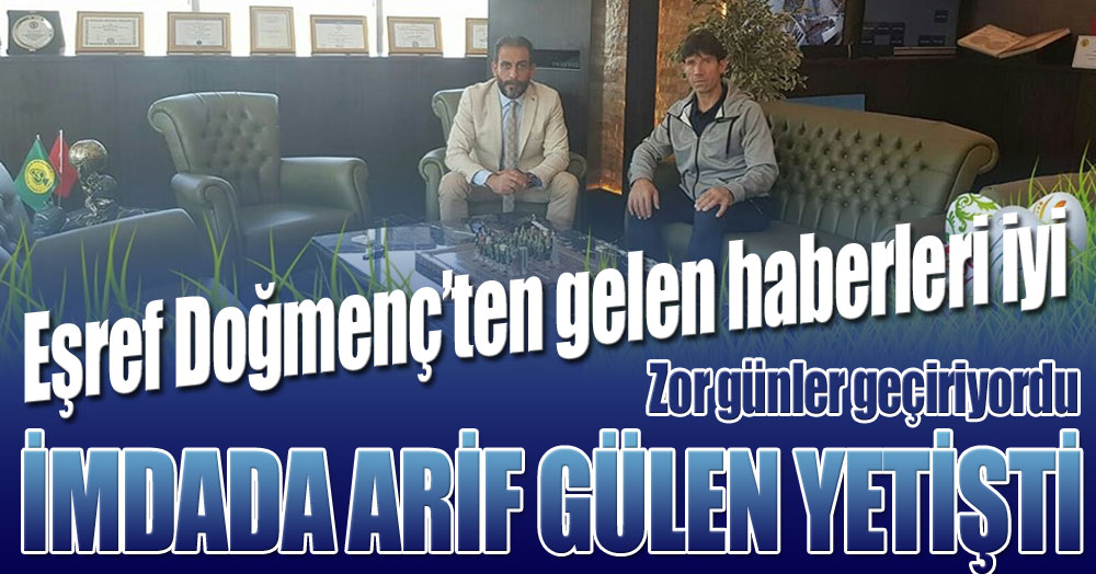 Eşref Doğmenç’ten iyi haberler var!