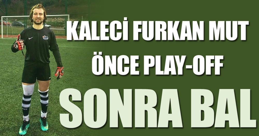 Furkan Mut: Önce Play-Off sonra BAL
