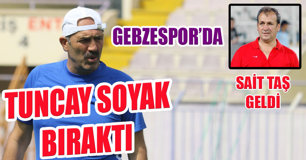 Tuncay Soyak bıraktı, Sait Taş geldi