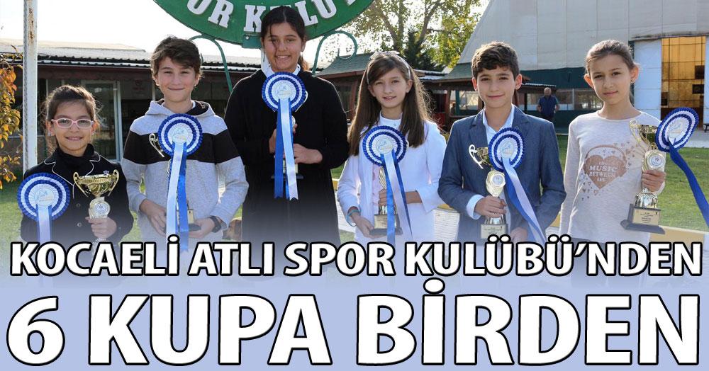 Kocaeli Atlı Spor Kulübü’nden 6 kupa birden!