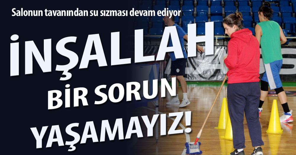 İnşallah yine sıkıntı çıkarmaz