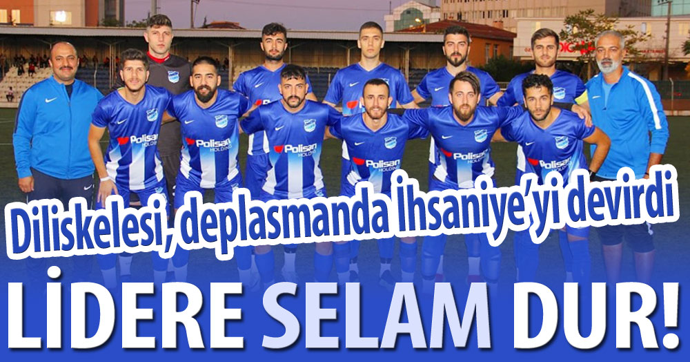 Diliskelesi devre arasına LİDER girdi “1-2”