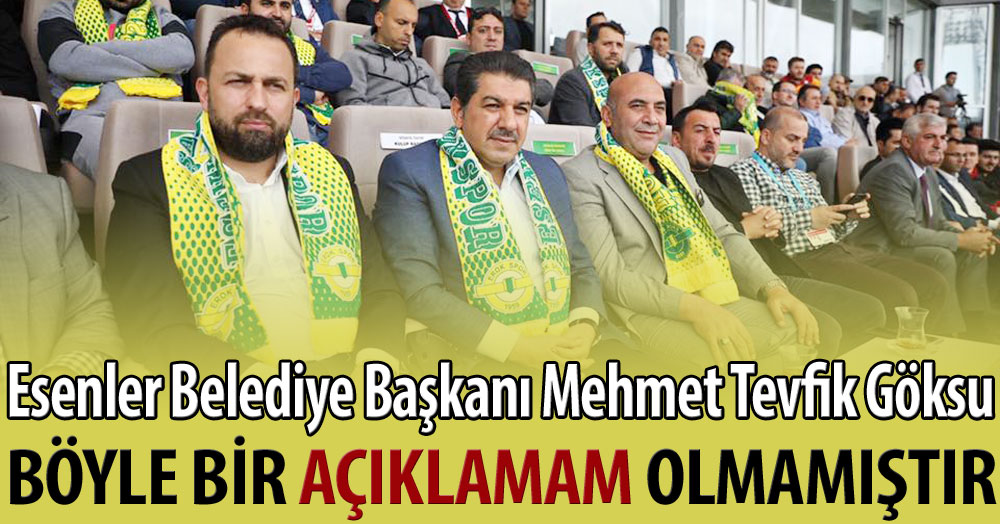 Esenler Belediye Başkanı Göksu'dan açıklama