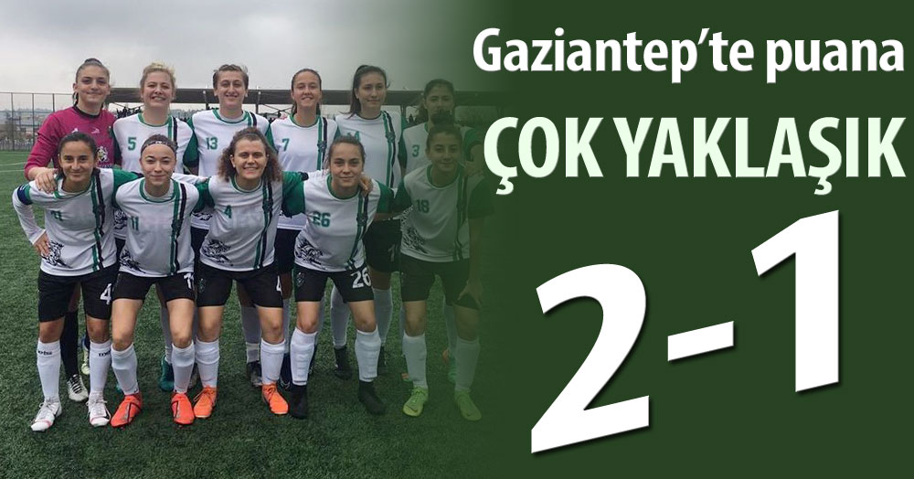 Bizim kızlar Antep'te puanı kaçırdı! “2-1”