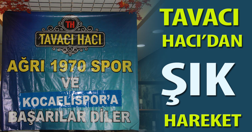 Tavacı Hacı’dan şık hareket