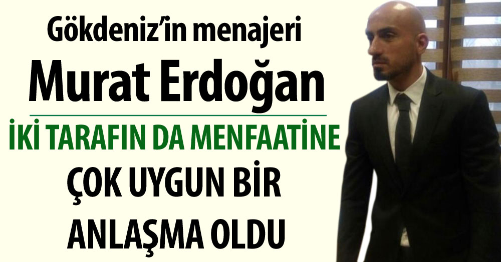 Murat Erdoğan: Anlaşma iki tarafın da menfaatine çok uygun