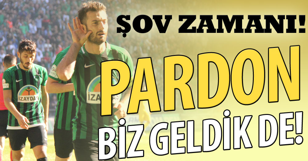 Şimdi ŞOV zamanı!