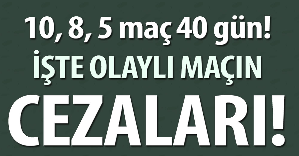 İşte olaylı maçın cezaları!